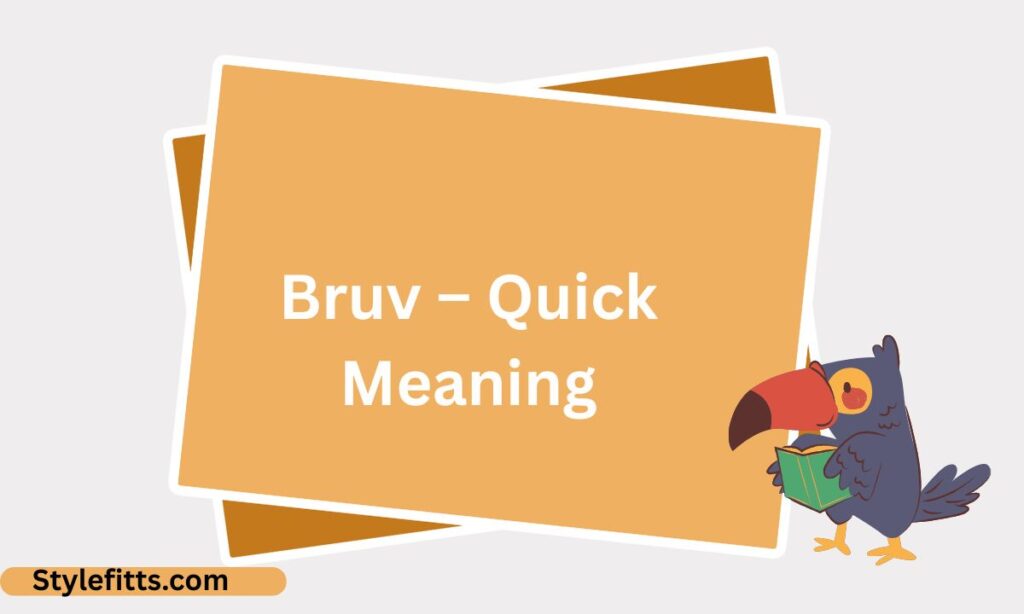 Bruv – Quick Meaning