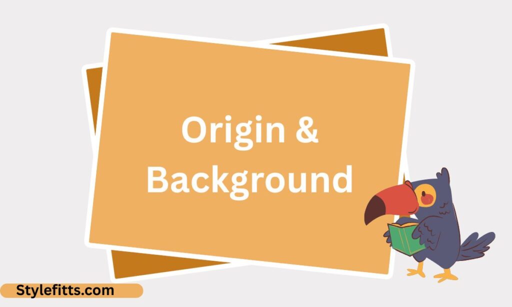 Origin & Background (1)