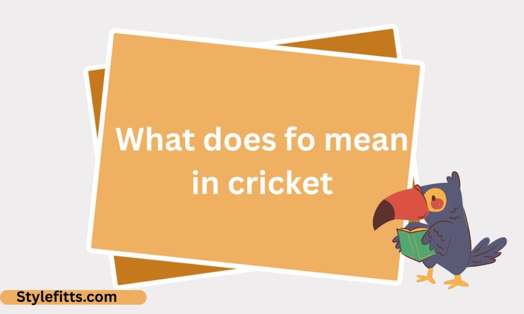What does fo mean in cricket