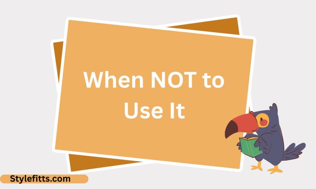 When NOT to Use It (1)