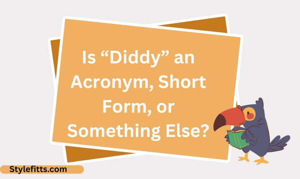 Is “Diddy” an Acronym, Short Form, or Something Else