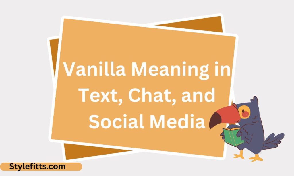 Vanilla Meaning in Text, Chat, and Social Media