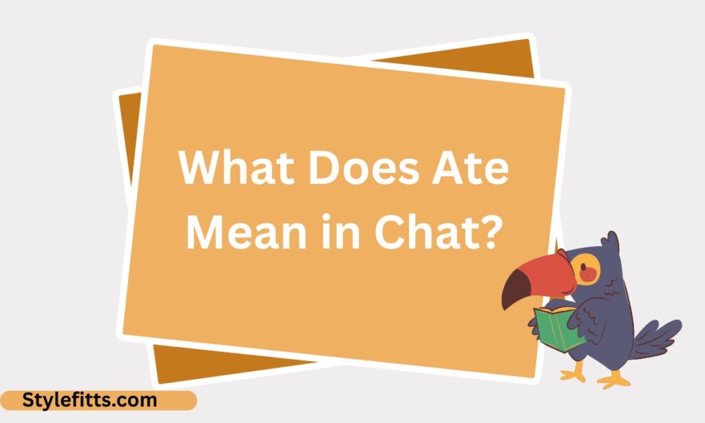 What Does Ate Mean in Chat