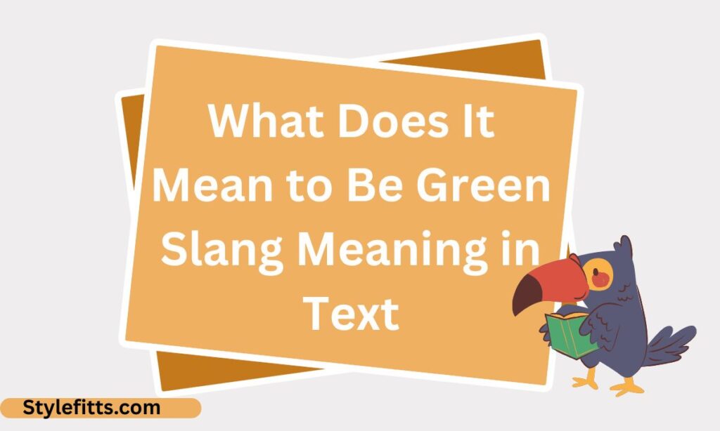 What Does It Mean to Be Green Slang Meaning in Text
