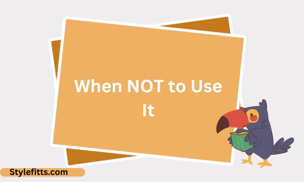 When NOT to Use It (3)