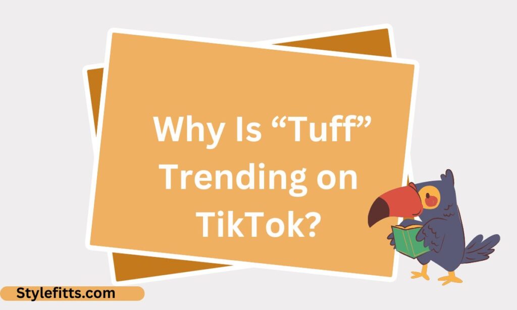 _Why Is “Tuff” Trending on TikTok