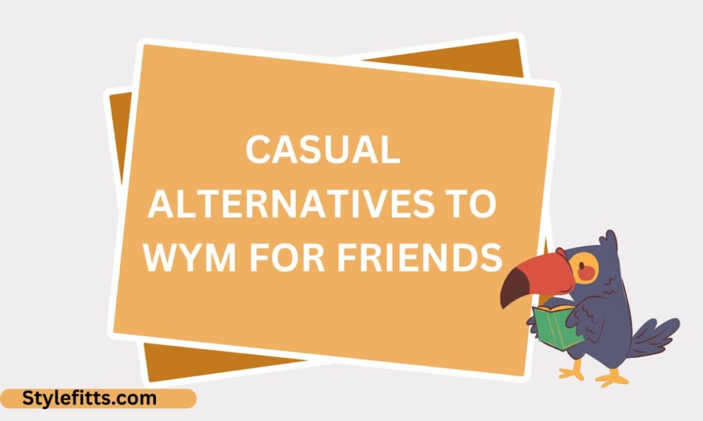 Casual Alternatives to WYM for Friends