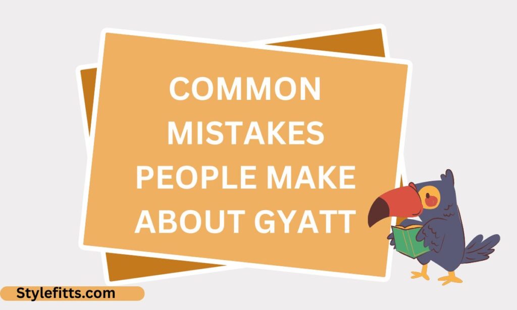Common Mistakes People Make About Gyatt
