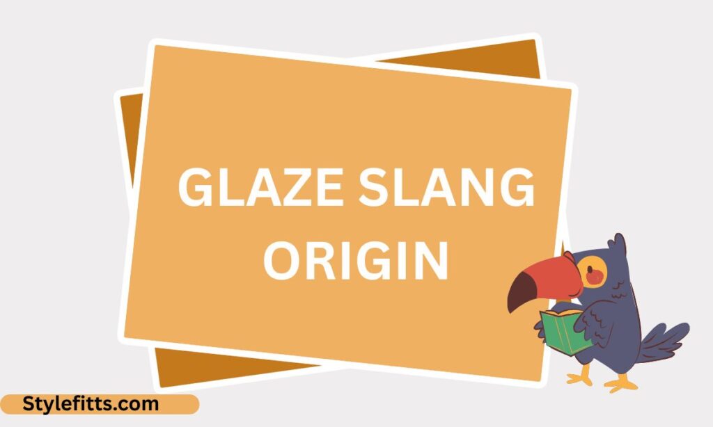 Glaze slang origin