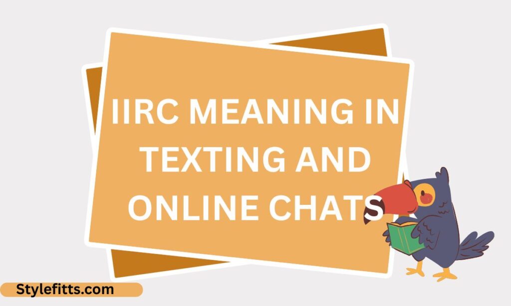 IIRC Meaning in Texting and Online Chats