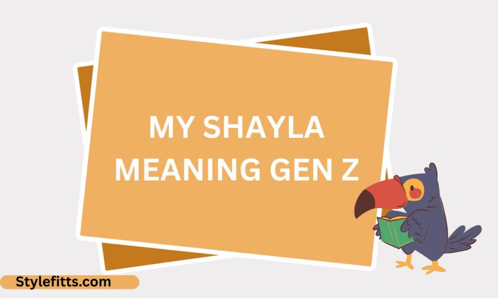 My Shayla meaning gen z