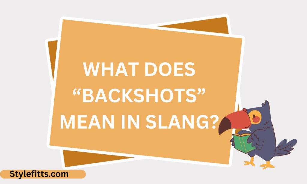 What Does “Backshots” Mean in Slang