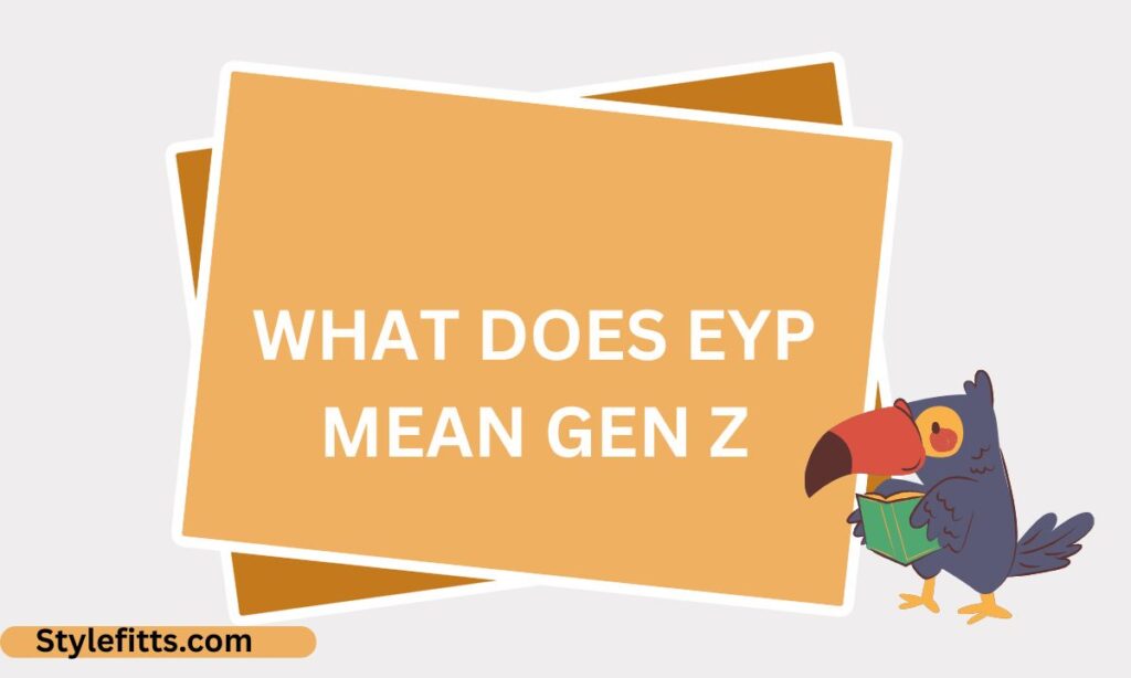 What does eyp mean gen z