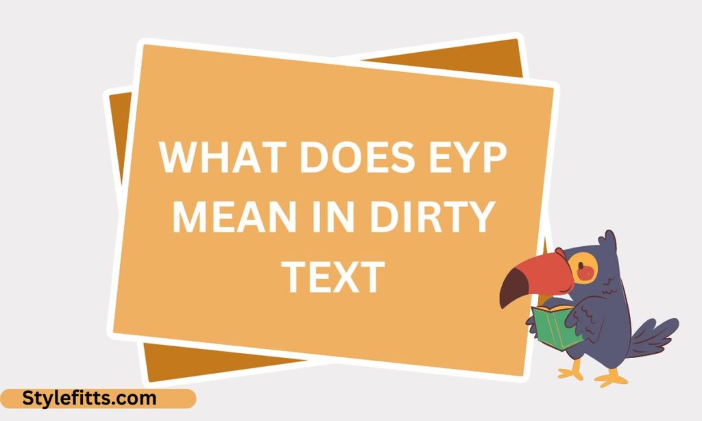What does eyp mean in dirty text