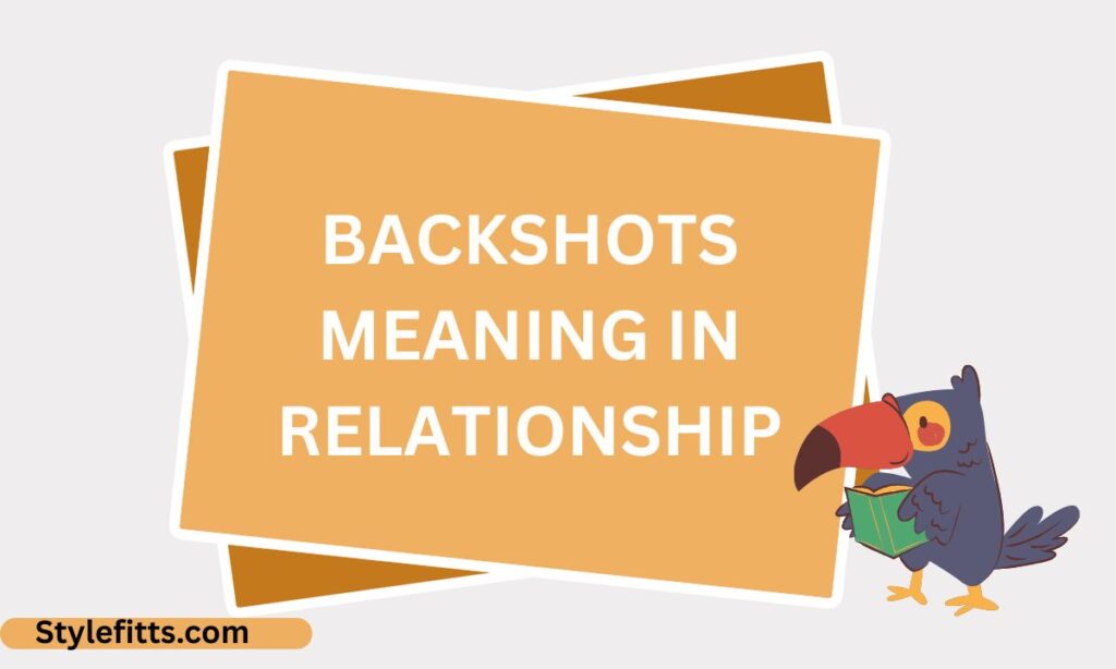 backshots meaning in relationship