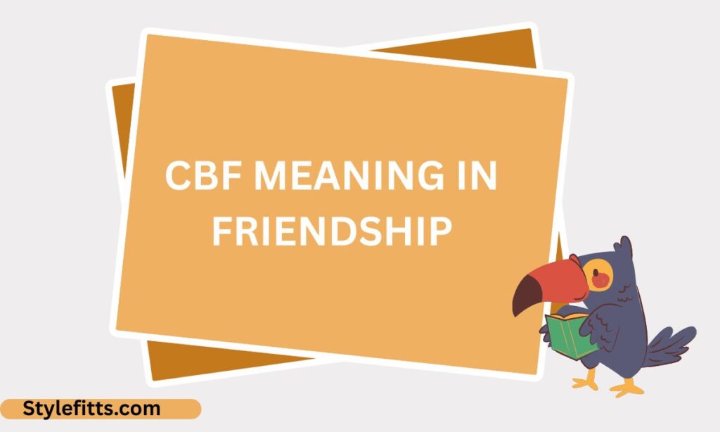 CBF meaning in friendship