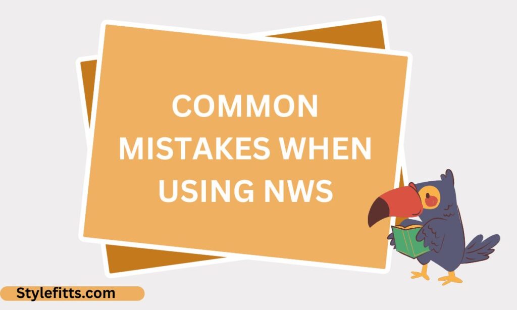 Common Mistakes When Using NWS