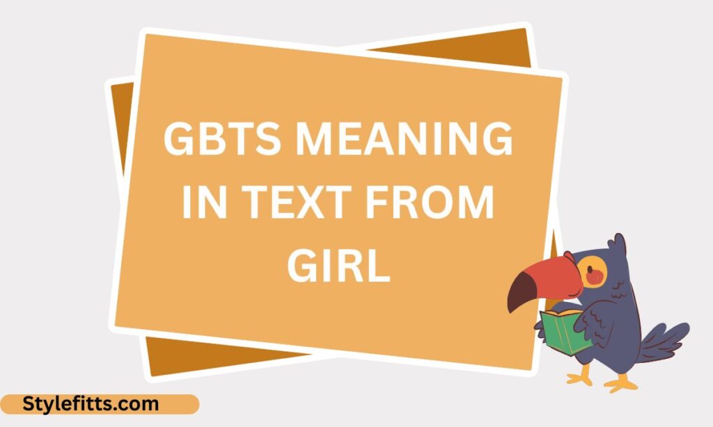 Gbts meaning in text from girl