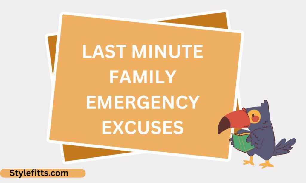 Last minute family emergency excuses