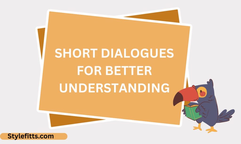 Short Dialogues for Better Understanding