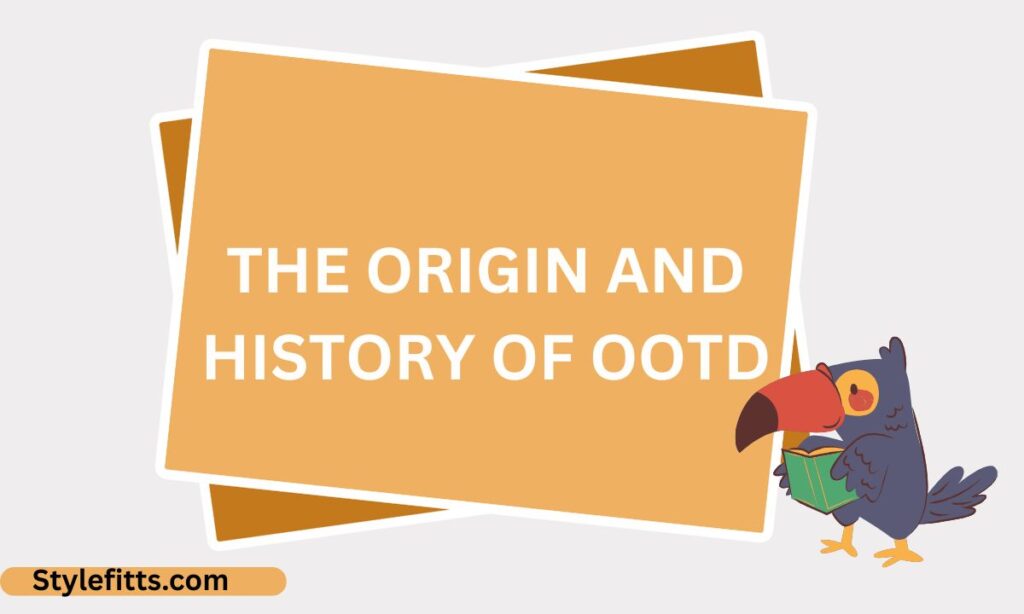 The Origin and History of OOTD